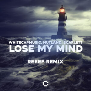 WhiteCapMusic, Nutland, Scarlett - Lose My Mind (REEEF Remix)
