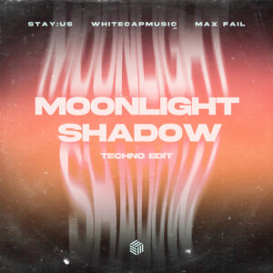 stayus, WhiteCapMusic, Max Fail - Moonlight Shadow (Techno Edit)